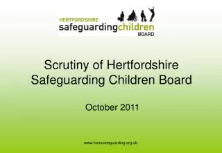 Scrutiny of Hertfordshire Safeguarding Children Board
