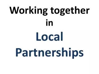 Working together in Local Partnerships