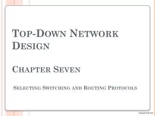 Top-Down Network Design Chapter Seven Selecting Switching and Routing Protocols