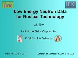 Low Energy Neutron Data for Nuclear Technology