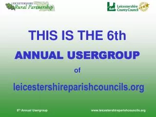 THIS IS THE 6th ANNUAL USERGROUP of leicestershireparishcouncils