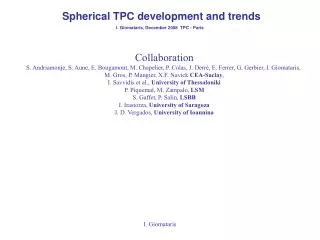 Spherical TPC development and trends I. Giomataris, December 2008 TPC - Paris
