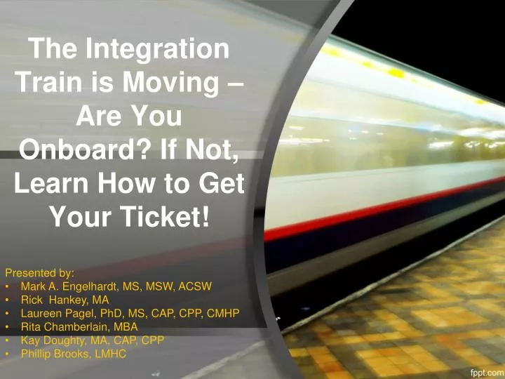 the integration train is moving are you onboard if not learn how to get your ticket