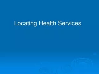 Locating Health Services