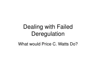 Dealing with Failed Deregulation