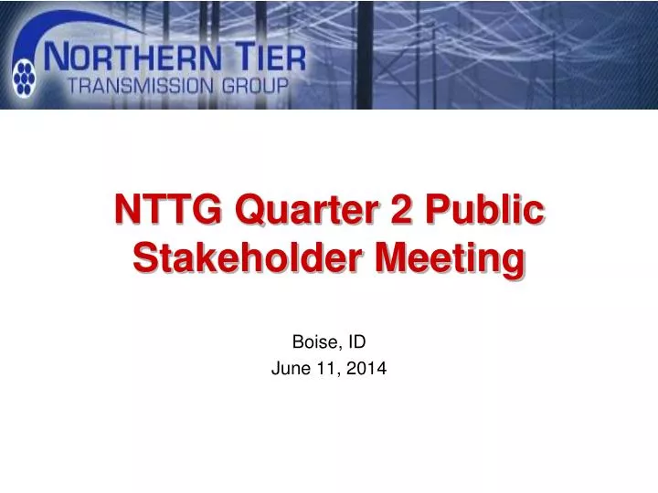 nttg quarter 2 public stakeholder meeting