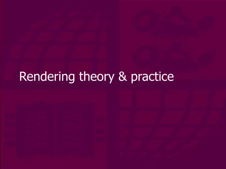 rendering theory practice