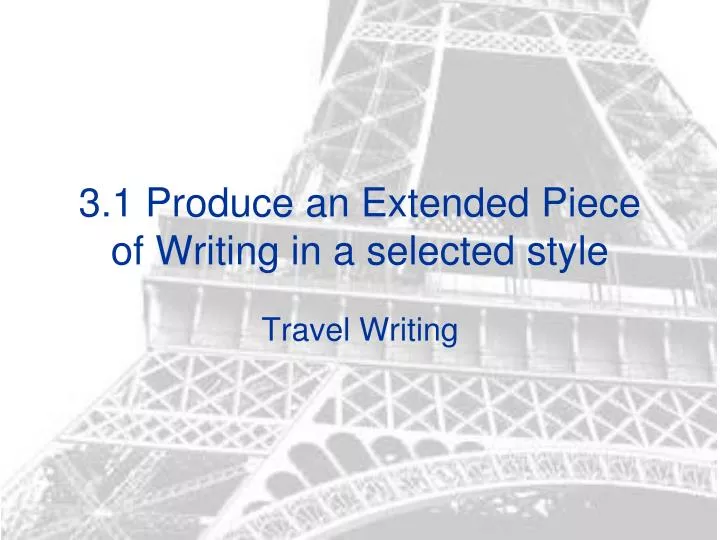 3 1 produce an extended piece of writing in a selected style