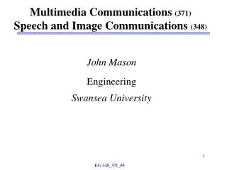Multimedia Communications (371) Speech and Image Communications (348)
