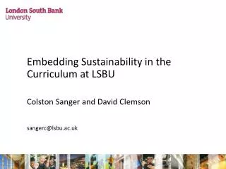 Embedding Sustainability in the Curriculum at LSBU 	Colston Sanger and David Clemson