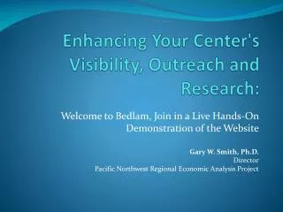 Enhancing Your Center's Visibility, Outreach and Research: