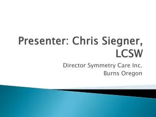 Presenter: Chris Siegner , LCSW
