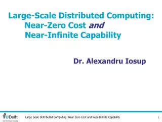 Large-Scale Distributed Computing: 	Near-Zero Cost and Near-Infinite Capability
