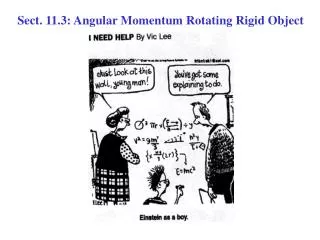 Sect. 11.3: Angular Momentum Rotating Rigid Object