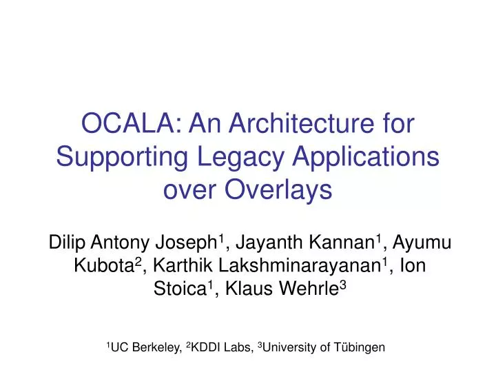 ocala an architecture for supporting legacy applications over overlays