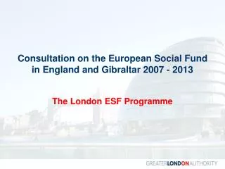 Consultation on the European Social Fund in England and Gibraltar 2007 - 2013