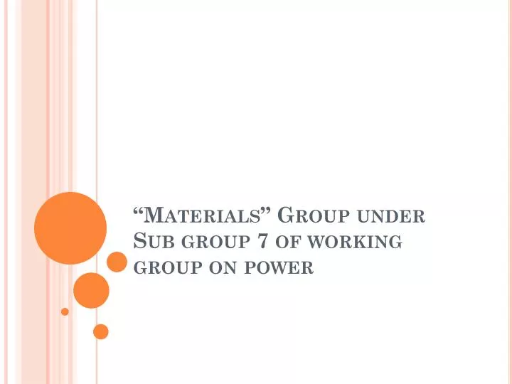 materials group under sub group 7 of working group on power