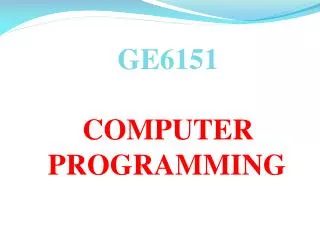GE6151 COMPUTER 	PROGRAMMING
