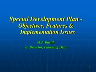 Special Development Plan - Objectives, Features &amp; Implementation Issues M.A.Basith