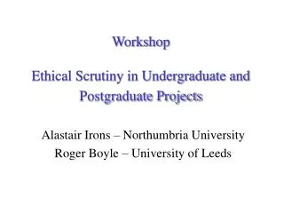 Workshop Ethical Scrutiny in Undergraduate and Postgraduate Projects
