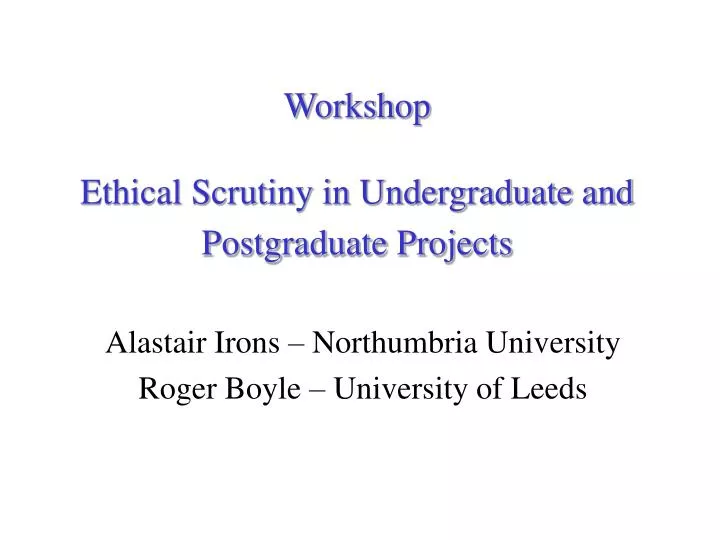 workshop ethical scrutiny in undergraduate and postgraduate projects