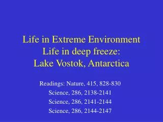Life in Extreme Environment Life in deep freeze: Lake Vostok, Antarctica