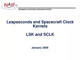 Leapseconds and Spacecraft Clock Kernels LSK and SCLK