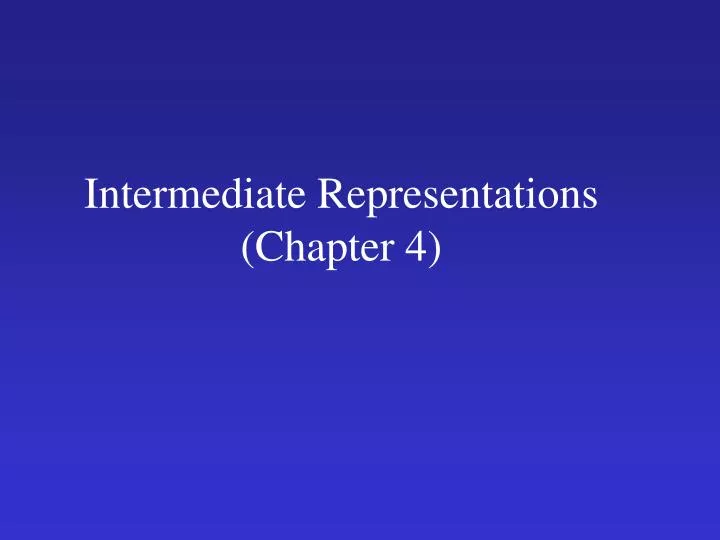 intermediate representations chapter 4
