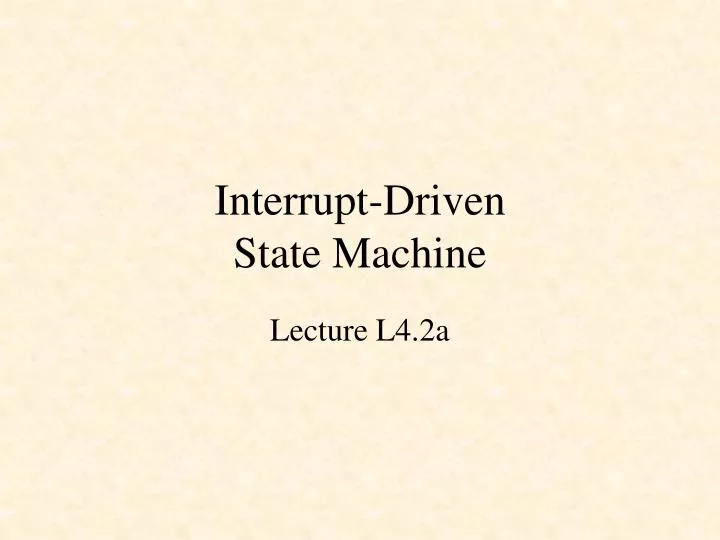 interrupt driven state machine