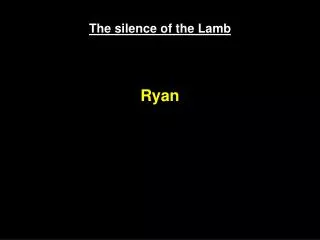 The silence of the Lamb