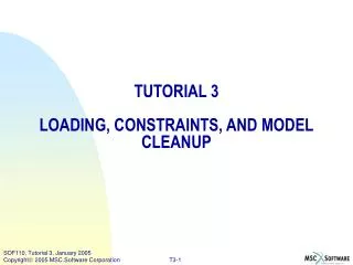 TUTORIAL 3 LOADING, CONSTRAINTS, AND MODEL CLEANUP