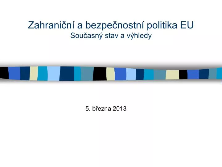 zahrani n a bezpe nostn politika eu sou asn stav a v hledy