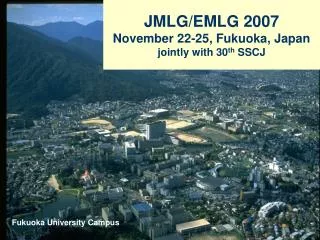 JMLG/EMLG 2007 November 22-25, Fukuoka, Japan jointly with 30 th SSCJ