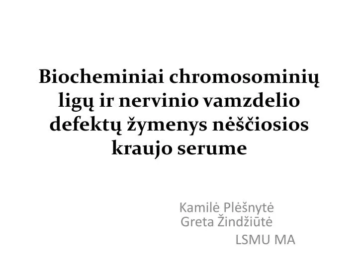 biocheminiai chromosomini lig ir nervinio vamzdelio defekt ymenys n iosios kraujo serum e