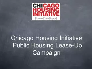 Chicago Housing Initiative Public Housing Lease-Up Campaign