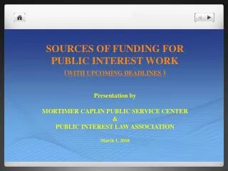SOURCES OF FUNDING FOR PUBLIC INTEREST WORK ( WITH UPCOMING DEADLINES )