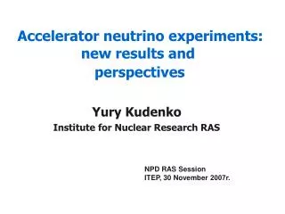 Yury Kudenko Institute for Nuclear Research RAS