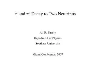 ? and ? 0 Decay to Two Neutrinos