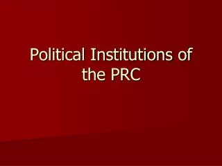 Political Institutions of the PRC