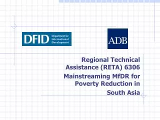 Regional Technical Assistance (RETA) 6306 Mainstreaming MfDR for Poverty Reduction in South Asia