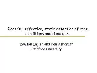 RacerX: effective, static detection of race conditions and deadlocks