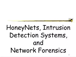 HoneyNets, Intrusion Detection Systems, and Network Forensics