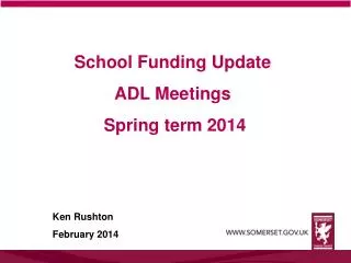 School Funding Update ADL Meetings Spring term 2014