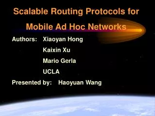 Scalable Routing Protocols for Mobile Ad Hoc Networks Authors: 	Xiaoyan Hong 			Kaixin Xu