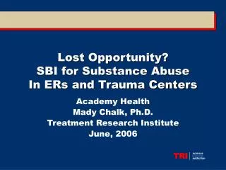 Lost Opportunity? SBI for Substance Abuse In ERs and Trauma Centers