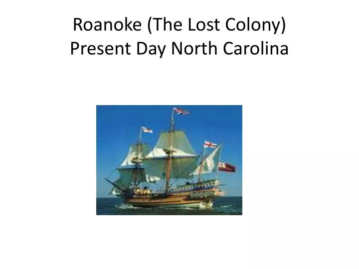 roanoke the lost colony present day north carolina