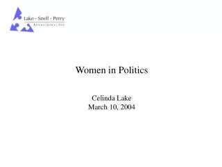 Women in Politics Celinda Lake March 10, 2004