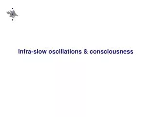 Infra-slow oscillations &amp; consciousness