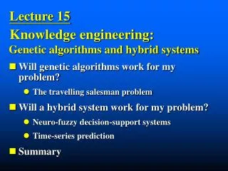 Genetic algorithms and hybrid systems Will genetic algorithms work for my problem?
