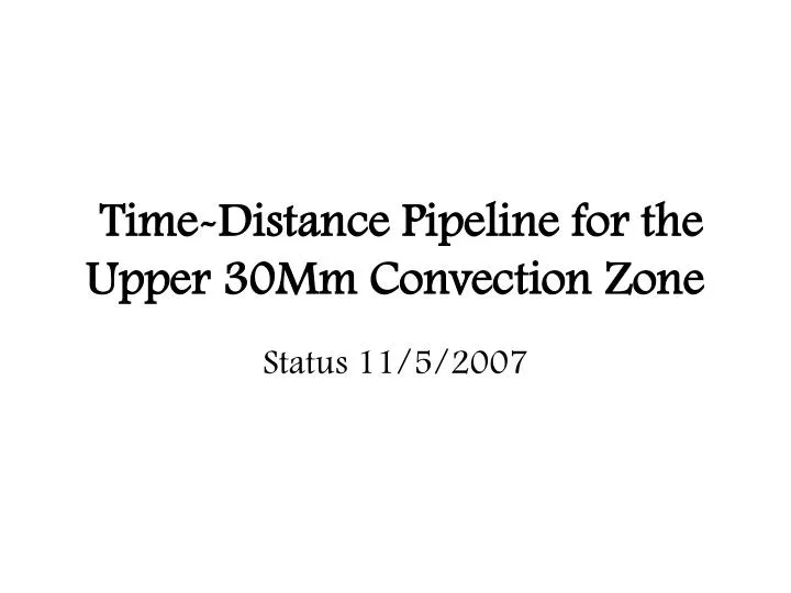 time distance pipeline for the upper 30mm convection zone